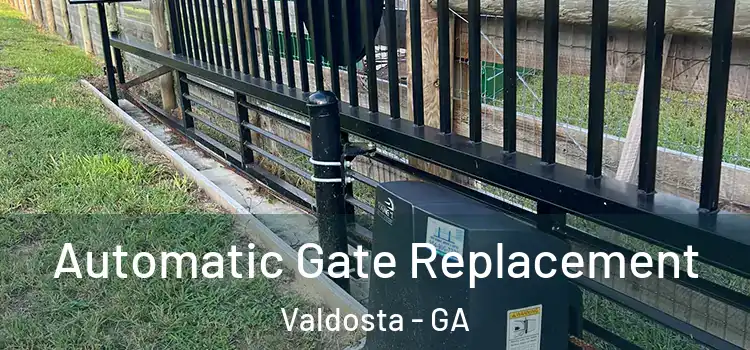 Automatic Gate Replacement Valdosta - GA