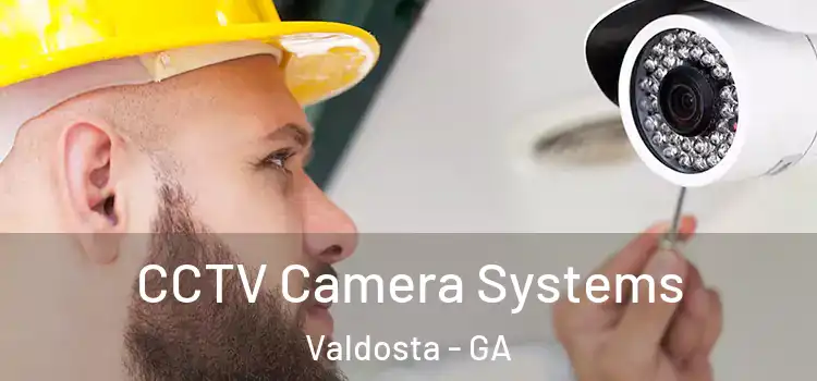 CCTV Camera Systems Valdosta - GA