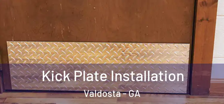 Kick Plate Installation Valdosta - GA
