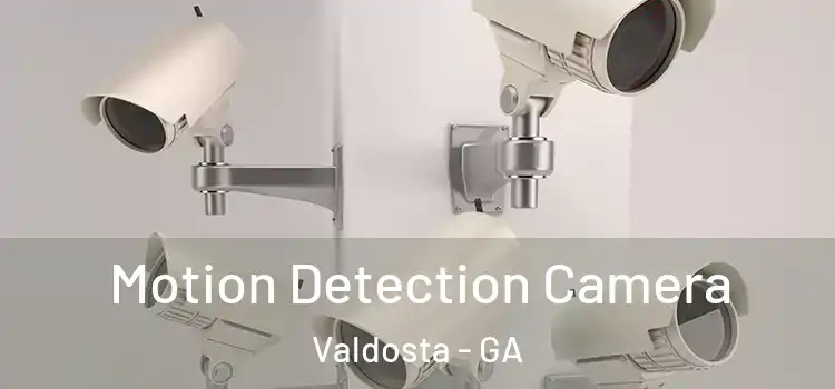  Motion Detection Camera Valdosta - GA