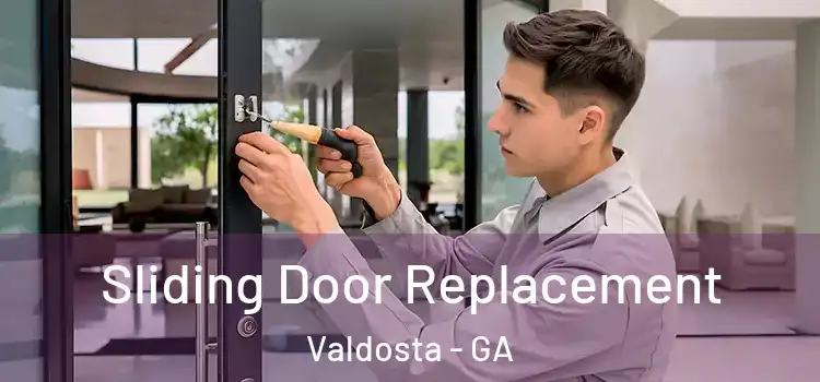 Sliding Door Replacement Valdosta - GA