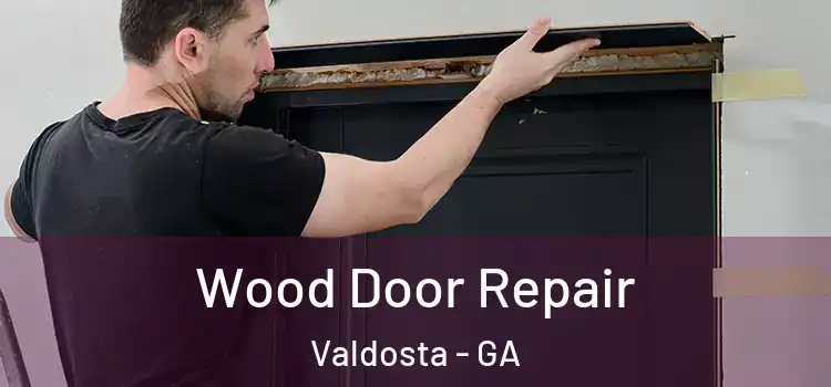  Wood Door Repair Valdosta - GA